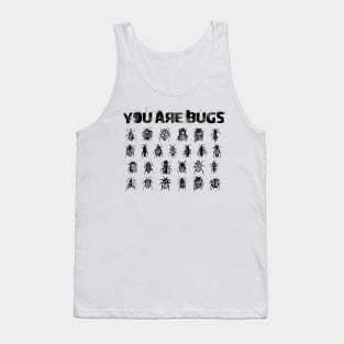 You are bugs Tank Top